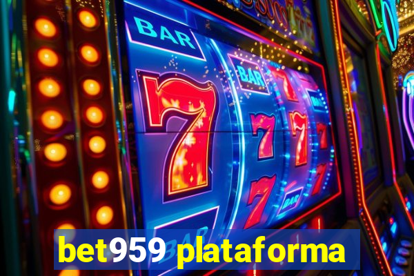 bet959 plataforma